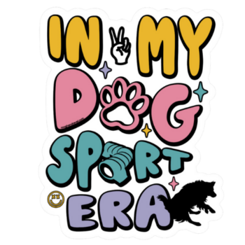 In My Dog Sport Era Sticker